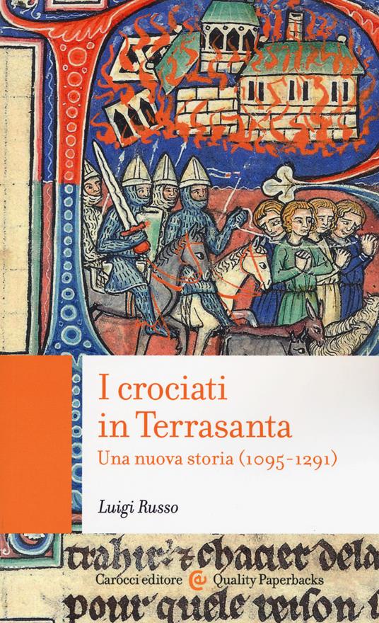 I crociati in Terrasanta. Una nuova storia (1095-1291) - Luigi Russo - copertina