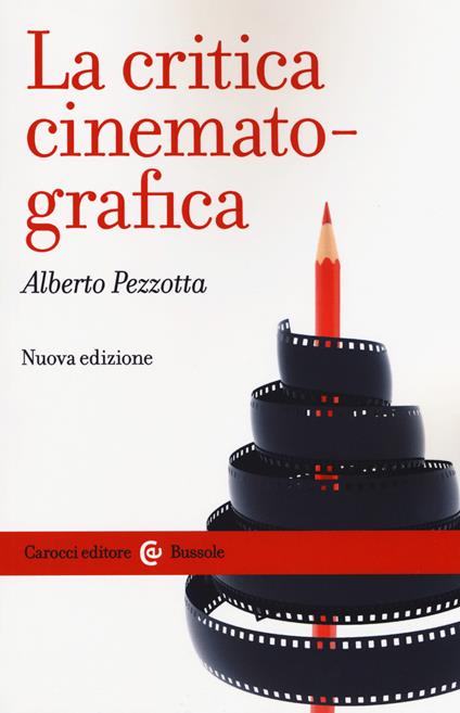 La critica cinematografica. Nuova ediz. - Alberto Pezzotta - copertina