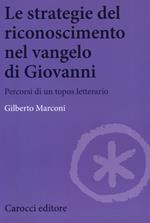 Le strategie del riconoscimento nel Vangelo di Giovanni. Percorsi di un topos letterario