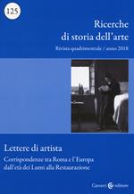 Ricerche di storia dell'arte (2018). Vol. 125: Corrispondenze tra Roma e l'Europa dall'età dei Lumi alla Restaurazione.