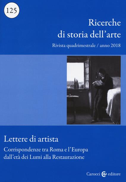 Ricerche di storia dell'arte (2018). Vol. 125: Corrispondenze tra Roma e l'Europa dall'età dei Lumi alla Restaurazione. - copertina