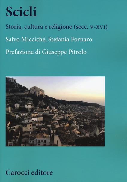 Scicli. Storia, cultura e religione (V-XVI secc.) - Salvo Micciché,Stefania Fornaro - copertina