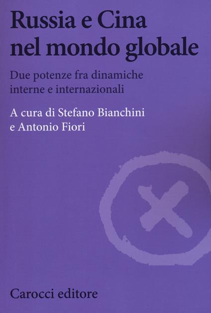 Russia e Cina nel mondo globale. Due potenze fra dinamiche interne e internazionali - copertina