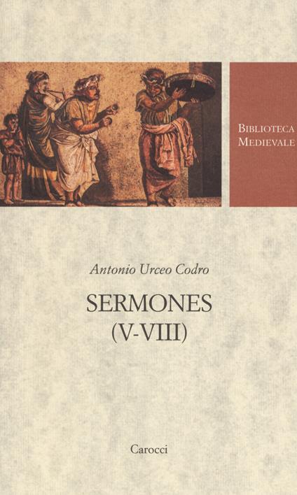 Sermones (V-VIII). Testo latino a fronte - Antonio Urceo Codro - copertina