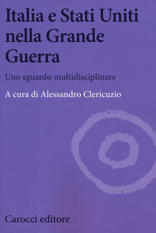 Italia e Stati Uniti nella grande guerra. Uno sguardo multidisciplinare - copertina