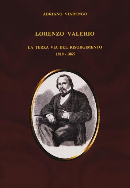 Lorenzo Valerio. La terza via del Risorgimento 1810-1865 - Adriano Viarengo - copertina