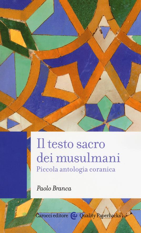 Il testo sacro dei musulmani. Piccola antologia coranica - Paolo Branca - copertina