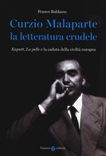 Curzio Malaparte la letteratura crudele. Kaputt, La pelle e la caduta della civiltà europea