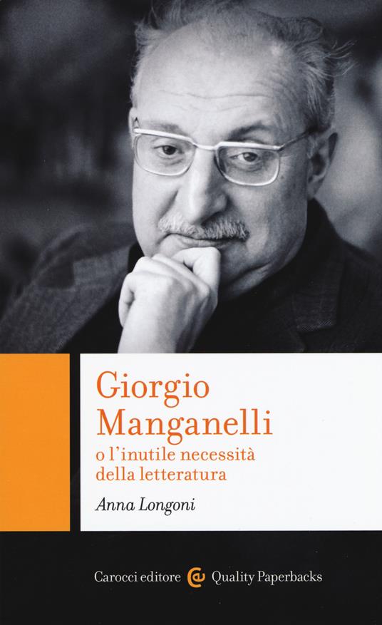 Giorgio Manganelli o l'inutile necessità della letteratura - Anna Longoni - copertina