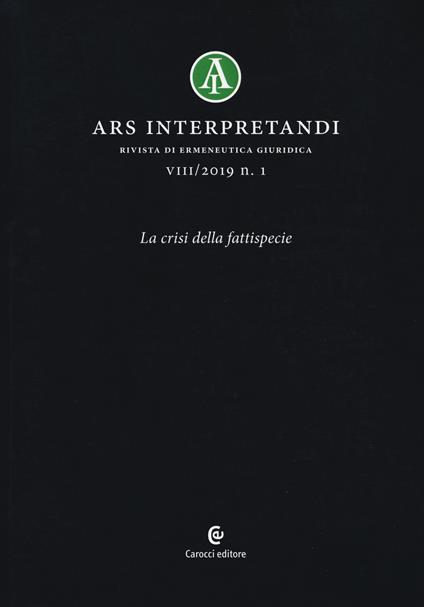 Ars interpretandi (2019). Vol. 1: crisi della fattispecie, La. - copertina