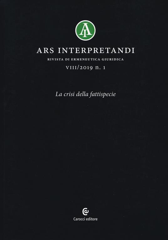 Ars interpretandi (2019). Vol. 1: crisi della fattispecie, La. - copertina