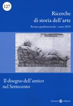 Ricerche di storia dell'arte (2019). Vol. 1: Il disegno dell'antico nel Settecento