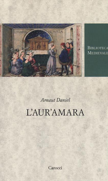 L'aur'amara. Testo provenzale a fronte. Ediz. critica - Arnaut Daniel - copertina