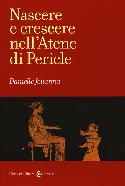 Nascere e crescere nell'Atene di Pericle - Danielle Jouanna - copertina