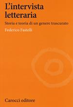 L' intervista letteraria. Storia e teoria di un genere trascurato