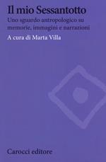 Il mio Sessantotto. Uno sguardo antropologico su memorie, immagini e narrazioni