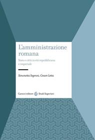 L'amministrazione romana. Stato e città in età repubblicana e imperiale