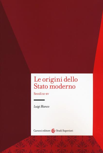 Le origini dello Stato moderno. Secoli XI-XV - Luigi Blanco - copertina