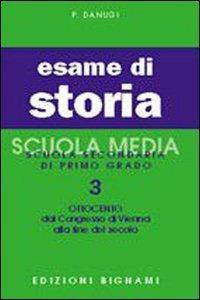 Esame di storia. Per la Scuola media. Vol. 3: Ottocento - P. Danugi - copertina