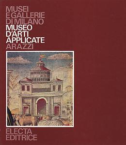 Museo di arti applicate. Arazzi - Nello Forti Grazzini - copertina