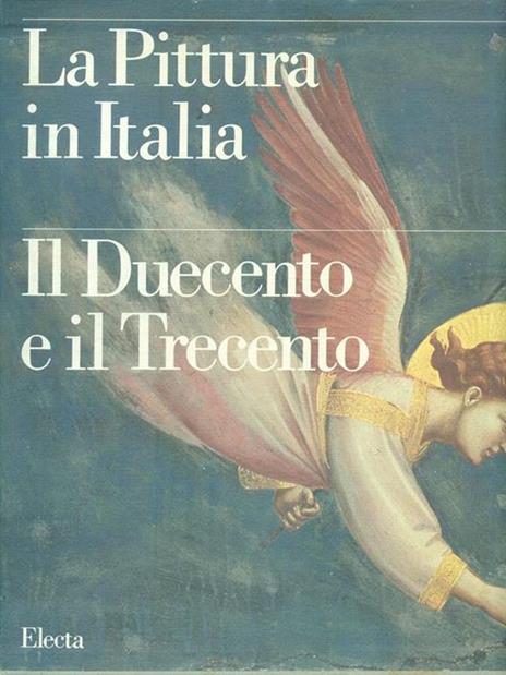 La pittura in Italia. Il Duecento e il Trecento. Ediz. illustrata - copertina