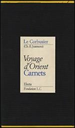 Voyage d'Orient. Carnets. Ediz. illustrata