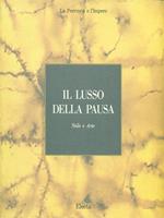 Il lusso della pausa. Stile e arte. Catalogo della mostra