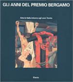 Gli anni del Premio Bergamo. Catalogo della mostra (Bergamo, 1993)
