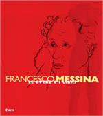 Francesco Messina. Le opere e i libri. Catalogo della mostra (Milano, Biblioteca di via Senato, 17 giugno-12 settembre 1999)