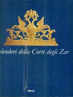 Splendori della corte degli zar. Catalogo della mostra (Torino, Archivio di Stato, 17 aprile-20 giugno 1999)