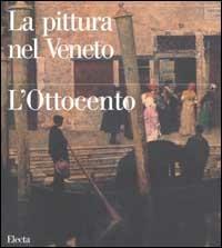 La pittura nel Veneto. L'Ottocento. Ediz. illustrata. Vol. 1 - copertina