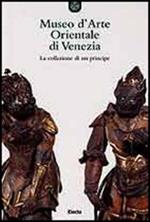 Museo d'arte orientale di Venezia. La collezione di un principe