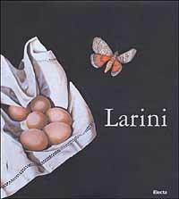 Larini. Ediz. italiana e inglese - Guido Vergani,Carlo Franza - copertina