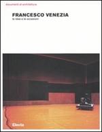 Francesco Venezia. Le idee e le occasioni