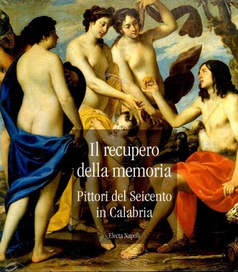 Il recupero della memoria. Pittori del Seicento in Calabria. Catalogo della mostra (Rende, 15 dicembre 2000-15 febbraio 2001) - 2