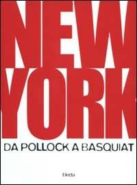 New York. Da Pollock a Basquiat - copertina