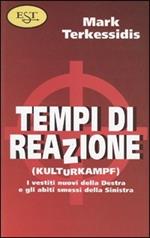 Tempi di reazione. Kulturkampf. Maestri e tendenze della nuova Destra