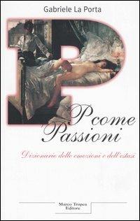 P come passioni. Dizionario delle emozioni e dell'estasi - Gabriele La Porta - copertina