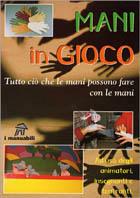 Mani in gioco. Tutto ciò che le mani possono fare con le mani - Luigi Morini,Rossana Rossena - copertina