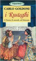 I rusteghi. A Venezia, di carnevale, nel Settecento - Carlo Goldoni - copertina