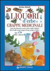 Liquori d'erbe e grappe medicinali - Markus Kobold - copertina