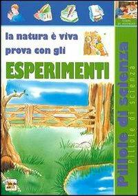 La natura è viva. Prova con gli esperimenti - copertina