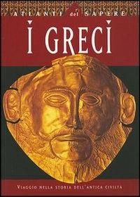 I greci. Viaggio nella storia dell'antica civiltà - copertina