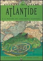 Atlantide e il mistero dei continenti scomparsi. L'affascinante mito di una grande civiltà