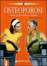 Osteoporosi. Come prevenirla e curarla - Marialessandra Panozzo - copertina