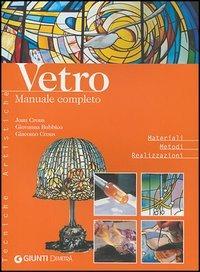 Vetro. Manuale completo. Ediz. illustrata - Joan Crous,Giovanna Bubbico,Giacomo Crous - 6