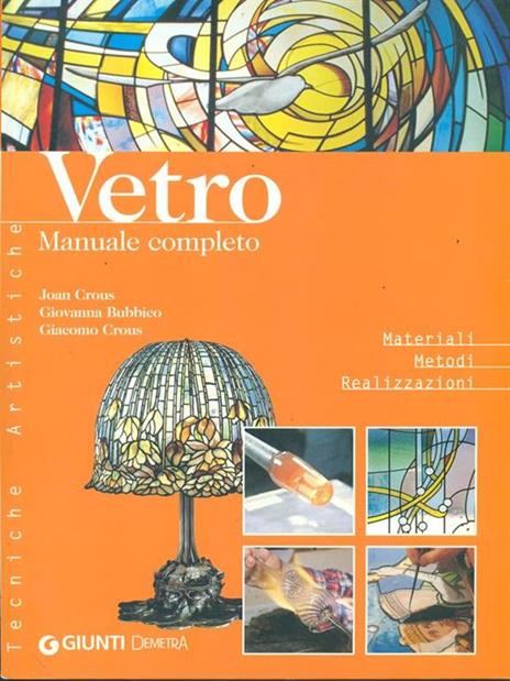 Vetro. Manuale completo. Ediz. illustrata - Joan Crous,Giovanna Bubbico,Giacomo Crous - 5