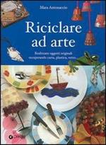 Riciclare ad arte