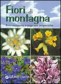 Fiori di montagna. Riconoscimento e proprietà terapeutiche - copertina