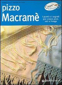 Pizzo macramè. I punti e i segreti per creare pizzi, reti e frange - Rosalba Niccoli,Marcella De Ferrari - copertina